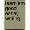 Learn'em Good Essay Writing by B.A. Stuart Ackerman Msc Ed