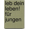 Leb dein Leben! Für Jungen door Doro Zachmann