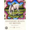 Legendary Beasts of Britain by Julia Cresswell