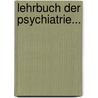 Lehrbuch Der Psychiatrie... door Johann Michael Leupoldt