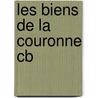 Les Biens De La Couronne Cb door Janet Wright