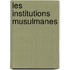 Les Institutions Musulmanes