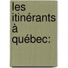 Les itinérants à Québec: by Jean-François Prévost B. Ed.