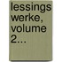 Lessings Werke, Volume 2...