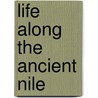 Life Along the Ancient Nile door Jim Whiting