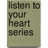 Listen to Your Heart Series