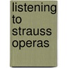 Listening to Strauss Operas door David B. Greene