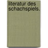 Literatur Des Schachspiels. door Anton Schmid