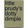 Little Prudy's Dotty Dimple door Sophie May