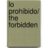Lo Prohibido/ The Forbidden