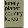 Lonely Planet Country Korea door Timothy N. Hornyak