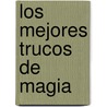 Los Mejores Trucos de Magia by Philip Simmons
