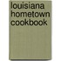 Louisiana Hometown Cookbook