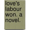 Love's Labour won. A novel. door James Grant