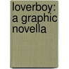 Loverboy: A Graphic Novella door Irwin Hasen
