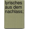 Lyrisches aus dem Nachlass; by Lenz/