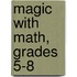 Magic with Math, Grades 5-8