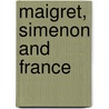 Maigret, Simenon and France door Bill Alder