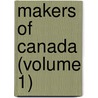 Makers of Canada (Volume 1) door General Books