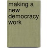 Making A New Democracy Work door Budi Setiyono