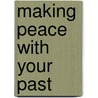 Making Peace with Your Past door H. Norman Wright