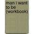 Man I Want to Be (Workbook)