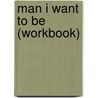 Man I Want to Be (Workbook) door Neal Jeffrey