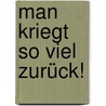 Man kriegt so viel zurück! door Doris Knecht