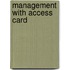 Management with Access Card