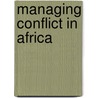 Managing conflict in Africa door Maxwell Musingafi