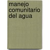 Manejo Comunitario del Agua by Ana Burgos