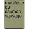 Manifeste du Saumon Sauvage door Rodolphe Christin