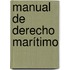 Manual de Derecho Marítimo