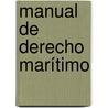Manual de Derecho Marítimo door José Eusebio Salgado Y. Salgado