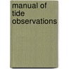 Manual of Tide Observations door U.S. Coast