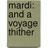 Mardi: And a Voyage Thither door Professor Herman Melville