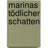 Marinas tödlicher Schatten by Peter Dörr