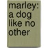 Marley: A Dog Like No Other
