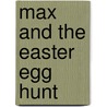 Max and the Easter Egg Hunt door Unknown