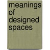 Meanings of Designed Spaces door Tiuu Poldma