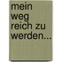 Mein Weg reich zu werden...