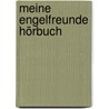 Meine Engelfreunde Hörbuch by Ingrid Auer