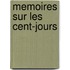 Memoires Sur Les Cent-Jours