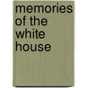 Memories of the White House by W.H. (William Henry) Crook
