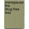 Menopause the Drug-Free Way by Juliet Bressan