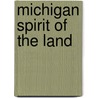 Michigan Spirit of the Land door Kathy-Jo Wargin