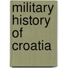 Military history of Croatia door Books Llc