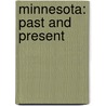 Minnesota: Past And Present door Daniel E. Harmon