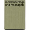 Mordanschläge und Massagen door Erich Wurth