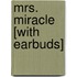 Mrs. Miracle [With Earbuds]